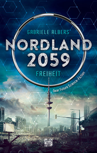 Nordland. Hamburg 2059 - Freiheit, Roman. Roman von Gabriele Albers