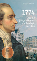 1774. Als die jungen Genies die Freiheit suchten. Biografie eines aufregenden Jahres von Simone Francesca Schmidt