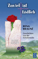 Zuviel ist tödlich. Geschichten von der Schattenseite von Rena Brauné