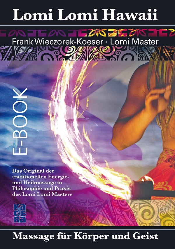Lomi Lomi Hawaii. Massage für Körper und Geist von Frank Wieczorek-Koeser