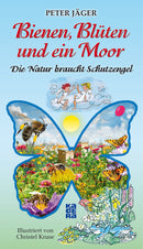 Bienen, Blüten und ein Moor. Die Natur braucht Schutzengel von Peter Jäger