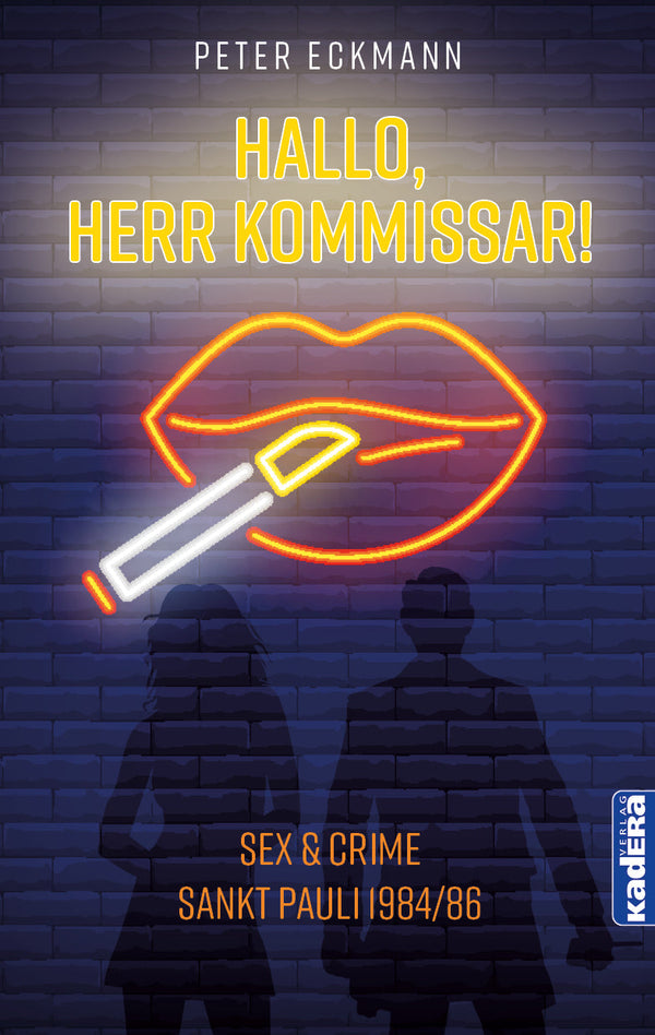 Hallo, Herr Kommissar! Sex & Crime. Hamburg Sankt Pauli 1984–1986 von Peter Eckmann