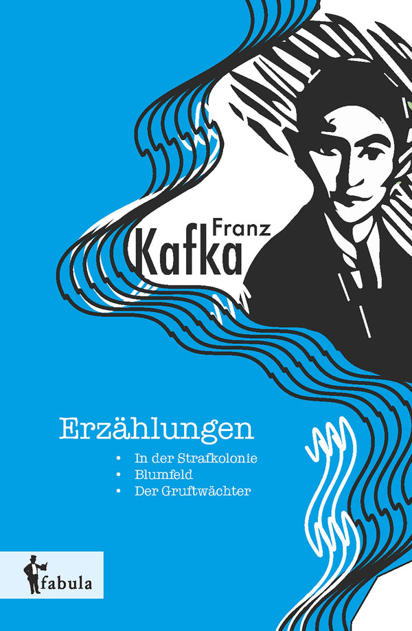 Erzählungen: In der Strafkolonie, Blumfeld, Der Gruftwächter von Franz Kafka
