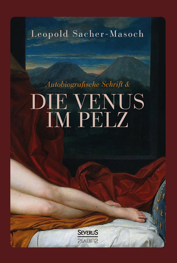 Autobiographische Schrift und die Venus im Pelz von Leopold Sacher-Masoch
