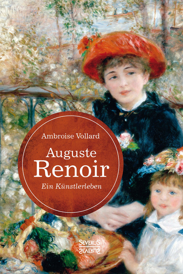 Auguste Renoir. Ein Künstlerleben. Mit zahlreichen Abbildungen, Gesprächsnotizen und Zeichnungen von Ambroise Vollard