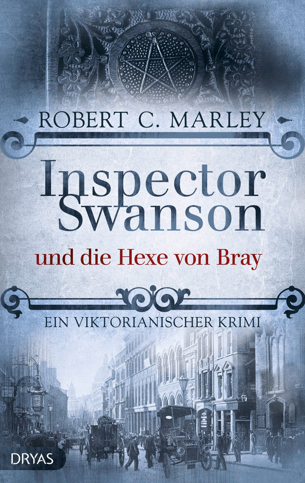 Inspector Swanson und die Hexe von Bray. Ein viktorianischer Krimi von Robert C. Marley