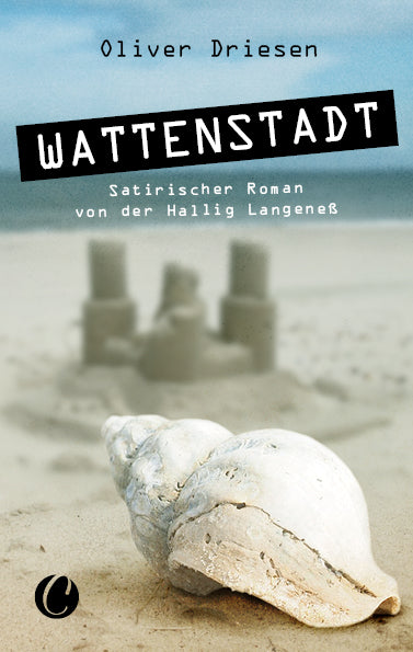 Wattenstadt. Ein satirischer Roman von der Hallig Langeneß von Oliver Driesen