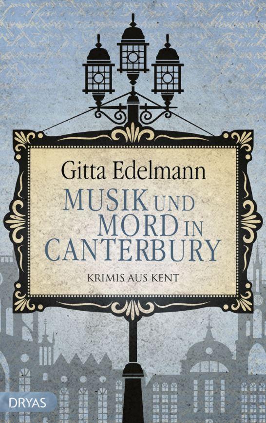 Musik und Mord in Canterbury. Krimis aus Kent von Gitta Edelmann