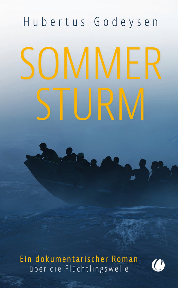 Sommersturm. Ein dokumentarischer Roman über die Flüchtlingswelle von Hubertus Godeysen