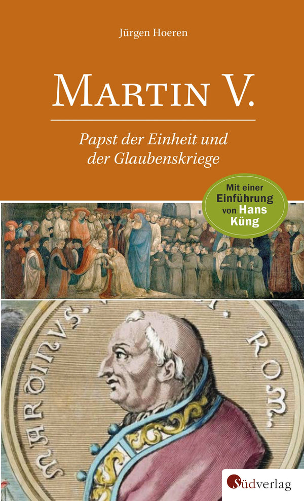Martin V. Papst der Einheit und der Glaubenskriege von Jürgen Hoeren