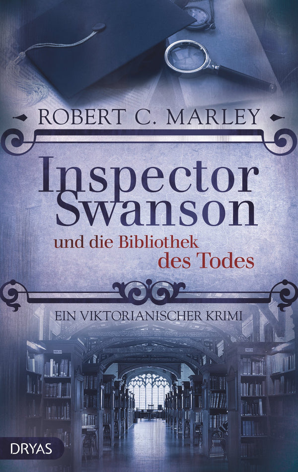 Inspector Swanson und die Bibliothek des Todes. Ein viktorianischer Krimi von Robert C. Marley