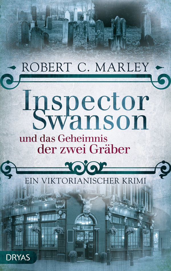 Inspector Swanson und das Geheimnis der zwei Gräber. Ein viktorianischer Krimi von Robert C. Marley