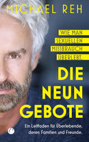 Die neun Gebote – Wie man sexuellen Missbrauch überlebt. Ein Leitfaden für Überlebende, deren Familien und Freunde von Michael Reh