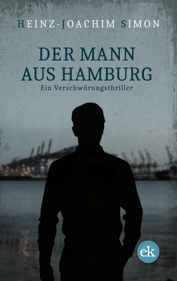 Der Mann aus Hamburg. Ein Verschwörungsthriller von Heinz-Joachim Simon