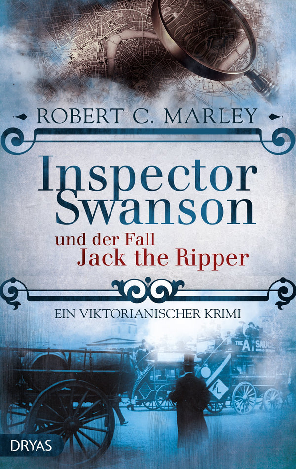 Inspector Swanson und der Fall Jack the Ripper. Ein viktorianischer Krimi von Robert C. Marley