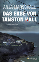 Das Erbe von Tanston Hall. Ein Cornwall Krimi von Anja Marschall