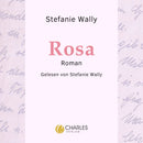 Rosa. Ein Leben, das nach Hoffnung schmeckt. Gesprochen von Stefanie Wally