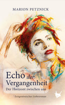 Echo der Vergangenheit. Der Horizont zwischen uns. Ein zeitgenössischer Liebesroman von Marion Petznick