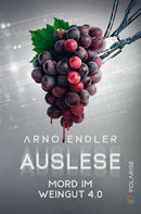 Auslese. Mord im Weingut 4.0 von Arno Endler