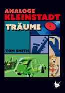 Analoge Kleinstadtträume. Eine musikalische Zeitreise durch die Popkultur der Nachkriegszeit und rebellische Jugendjahre von Tom Smith