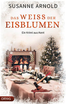 Das Weiß der Eisblumen. Ein Krimi aus Kent von Susanne Arnold