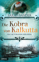 Die Kobra von Kalkultta. Ein viktorianischer Krimi von Sarah Sander
