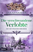 Die verschwundene Verlobte. Ein viktorianischer Krimi von Sarah Sander