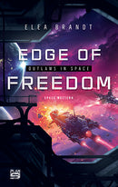 Edge of Freedom. Outlaws in Space: Ein galaktischer Polit-Thriller über Rebellion, Korruption und den Kampf um Gerechtigkeit von Elea Brandt