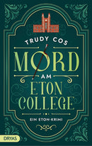 Mord am Eton College. Ein Eton Krimi von Trudy Cos