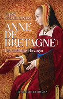 Anne de Bretagne. Band 1 - Die kindliche Herzogin von Dirk Schillings
