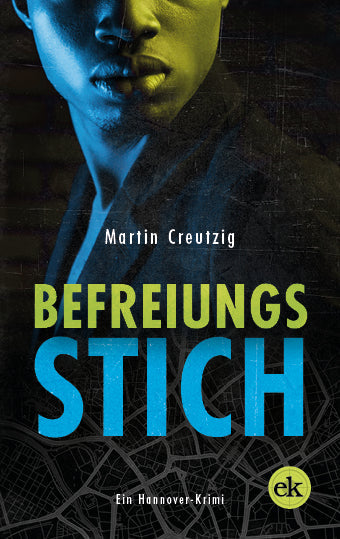 Befreiungsstich. Ein Hannover-Krimi von Martin Creutzig