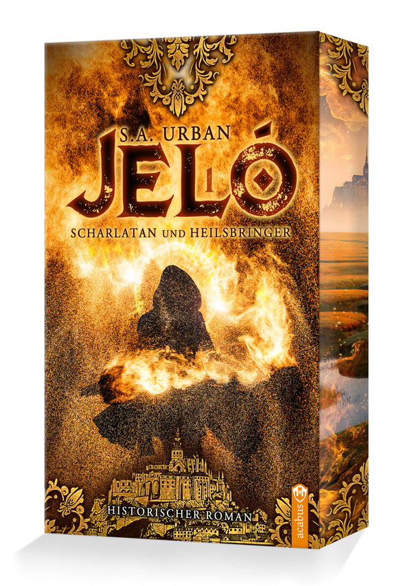 Jeló – Scharlatan und Heilsbringer. Die Feuertänzer-Saga von S. A. Urban