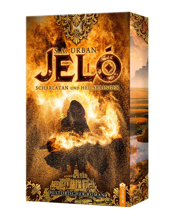 Jeló – Scharlatan und Heilsbringer. Die Feuertänzer-Saga von S. A. Urban