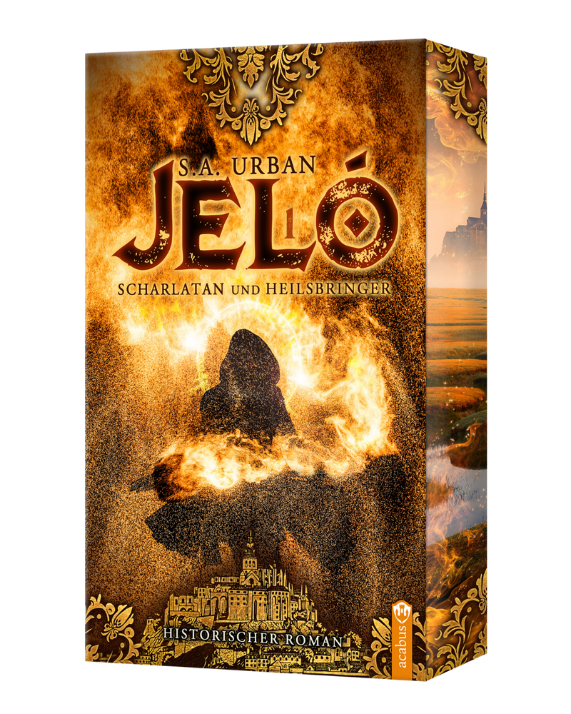 Jeló – Scharlatan und Heilsbringer. Die Feuertänzer-Saga von S. A. Urban
