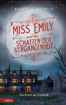 Miss Emily und die Schatten der Vergangenheit. Ein Krimi aus Cornwall von Rebecca Michéle