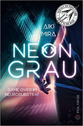 Neongrau. Game over im Neurosubstrat von Aiki Mira
