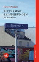 Bittersüße Erinnerungen. Ein Köln-Krimi über Freundschaft, Rache und die Schatten der Vergangenheit in der queeren Szene von Peter Pachel