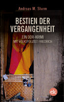 Bestien der Vergangenheit. Ein DDR-Krimi mit Volkspolizist Friedrich von Andreas M. Sturm