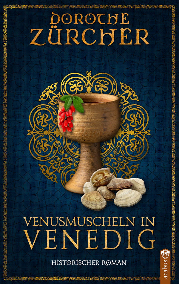 Venusmuscheln in Venedig. Historischer Roman aus der Zeit der Kreuzzüge von Dorothe Zürcher
