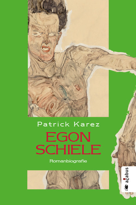 Egon Schiele. Zeit und Leben des Wiener Künstlers Egon Schiele. Von Patrick Karez