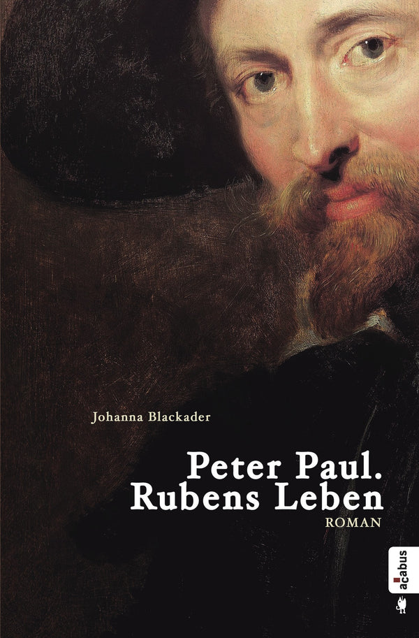 Peter Paul. Rubens Leben. Von Johanna Blackader