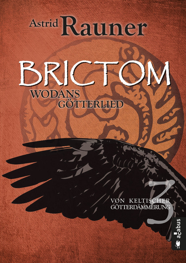 Brictom - Wodans Götterlied. Von keltischer Götterdämmerung 3 von Astrid Rauner