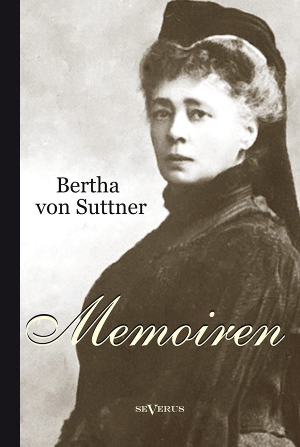 Bertha von Suttner. Memoiren von Bertha von Suttner