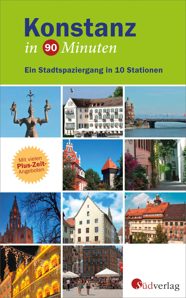 Konstanz in 90 Minuten. Ein Stadtspaziergang in 10 Stationen von Ralf Seuffert, Peter Allgaier, Horst und Petra Bachmann