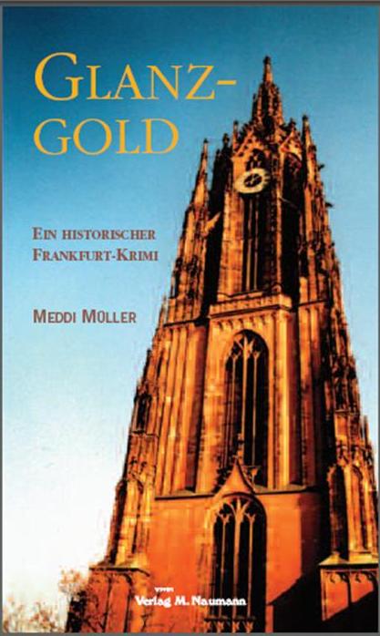 Glanzgold. Historischer Frankfurt-Krimi von Meddi Müller