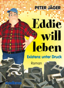 Eddie will leben. Existenz unter Druck von Peter Jäger