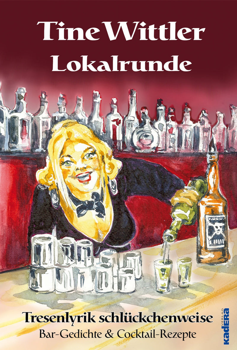 Lokalrunde. Tresenlyrik schlückchenweise - Bar-Gedichte & Cocktail-Rezepte von Tine Wittler