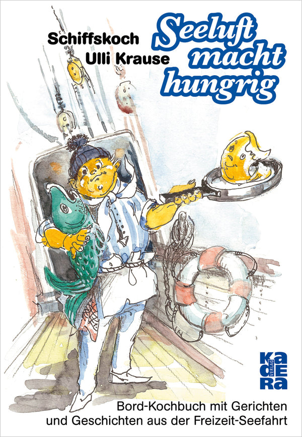 Seeluft macht hungrig. Bord-Kochbuch mit Gerichten und Geschichten aus der Freizeit-Seefahrt von Ulli Krause