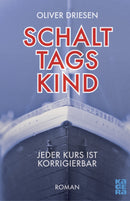 Schalttagskind. Jeder Kurs ist korrigierbar von Oliver Driesen