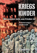 Kriegskinder. Wir wussten nicht, was Frieden ist. Eine Erinnerungswerkstatt von Anne-Ev Ustorf